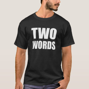 Two Words 1 T-Shirt