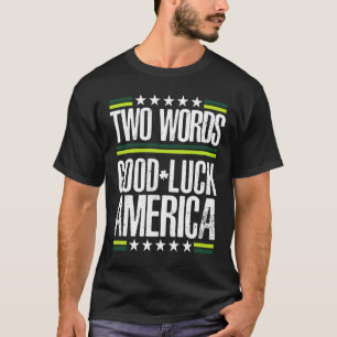 Two Words Good Luck America  St Patrick's Day T-Shirt
