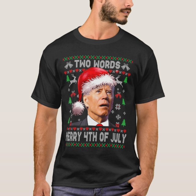 Two Words Merry 4th Of July Joe Biden Christmas   T-Shirt (Front)
