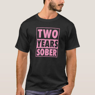 Two Years Sober Recovering 2 Years Sobriety Annive T-Shirt