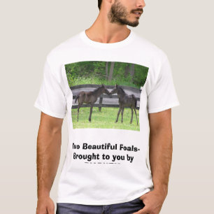 Twofoals2006, Two Beautiful Foals- Brought to y... T-Shirt