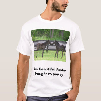 Twofoals2006, Two Beautiful Foals- Brought to y... T-Shirt