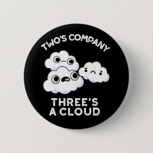 Two's Company Three's A Cloud Funny Weather Pun 6 Cm Round Badge