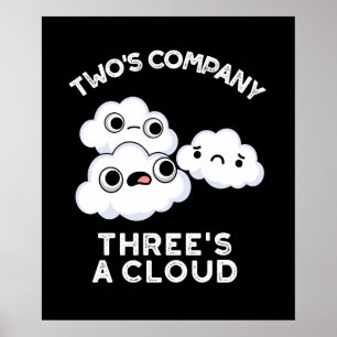 Two's Company Three's A Cloud Funny Weather Pun Poster