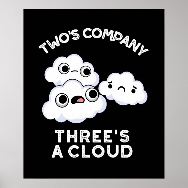 Two's Company Three's A Cloud Funny Weather Pun Poster (Front)