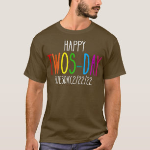 Twosday 2222022 Tuesday February 2nd HAPPY TWOS DA T-Shirt