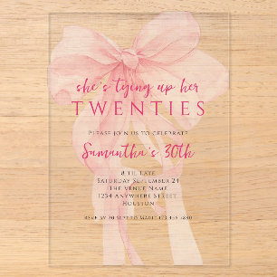 Tying Up Her 20s Pink Bow 30th Birthday Acrylic Invitations