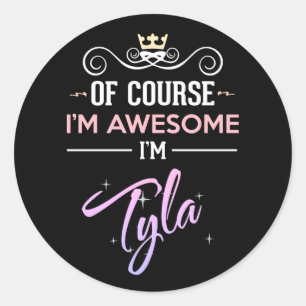 Tyla Of Course I'm Awesome  Classic Round Sticker