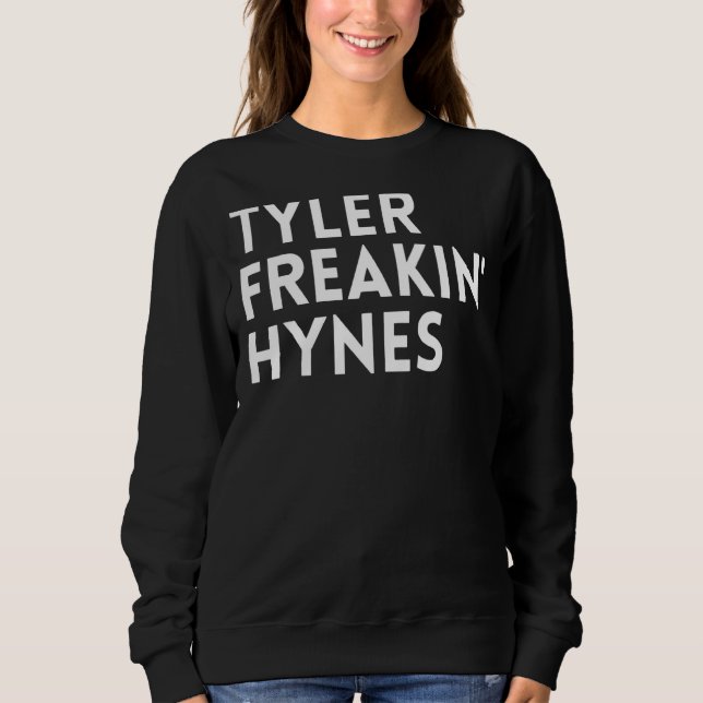 Tyler Freakin' Hynes Sweatshirt (Front)