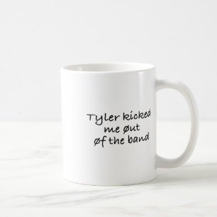 Tyler Kicked Me Out Of The Band Sticker  Coffee Mug