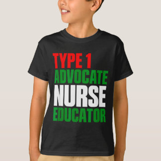 Type 1 advocate nurse educator  T-Shirt