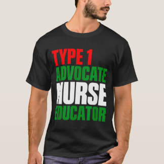 Type 1 advocate nurse educator  T-Shirt