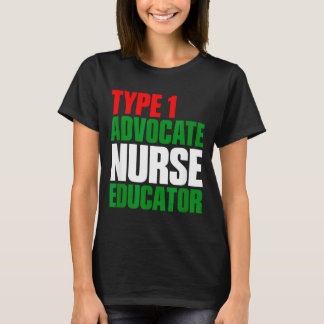 Type 1 advocate nurse educator  T-Shirt