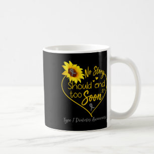 Type 1 Diabetes Awareness No Story Should End Too Coffee Mug