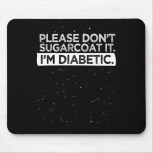 Type 1 Diabetes Awareness Please Don't Sugarcoat D Mouse Mat
