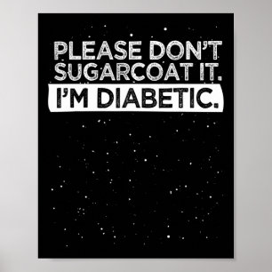 Type 1 Diabetes Awareness Please Don't Sugarcoat D Poster