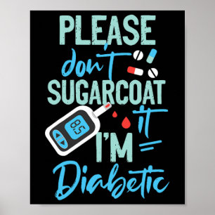 Type 1 Diabetes Awareness Please Don't Sugarcoat D Poster
