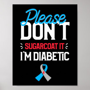 Type 1 Diabetes Awareness Please Don't Sugarcoat Poster
