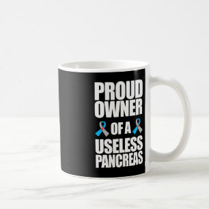 Type 1 Diabetes Awareness Proud Owner Of A Useless Coffee Mug