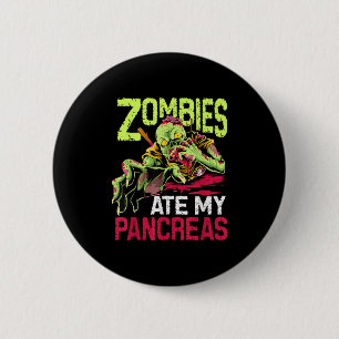 Type 1 Diabetes Awareness Zombies Ate My Pancreas  6 Cm Round Badge