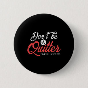Type 1 Diabetes Fun Diabetic Pancreas Quitter 6 Cm Round Badge