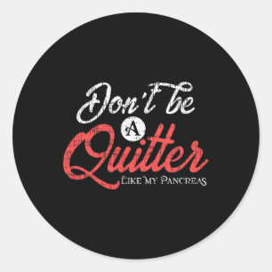 Type 1 Diabetes Fun Diabetic Pancreas Quitter Classic Round Sticker