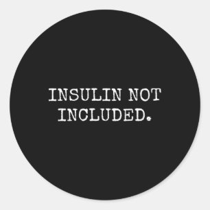 Type 1 Diabetes Gifts Men Women Kids Insulin Not I Classic Round Sticker
