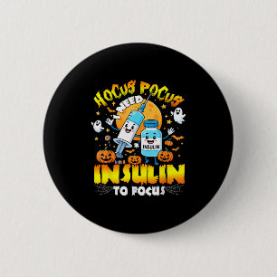 Type 1 Diabetes I Need Insulin To Focus 6 Cm Round Badge
