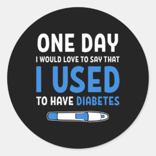 Type 1 Diabetic Diabetes Quotes Cure Type 1 Diabet Classic Round Sticker