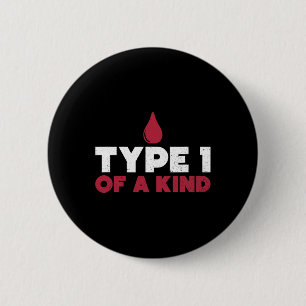 Type 1 Of A Kind Diabetes Awareness Diabetic Life  6 Cm Round Badge