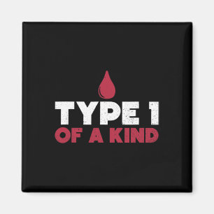 Type 1 Of A Kind Diabetes Awareness Diabetic Life  Magnet