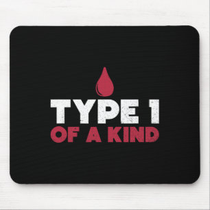 Type 1 Of A Kind Diabetes Awareness Diabetic Life Mouse Mat