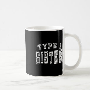 Type 1 Sister Awareness Diabetes Diabetic Coffee Mug