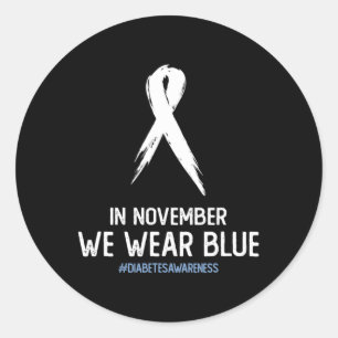 Type 2 and Type 1 Diabetes Awareness In November W Classic Round Sticker