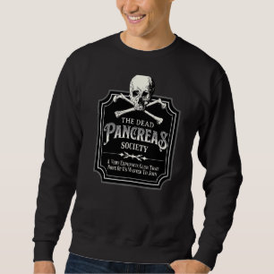 Type One Diabetes Awareness Dead Pancreas Society Sweatshirt