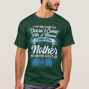 Type One Diabetes Awareness Mother Never Gives Up T-Shirt