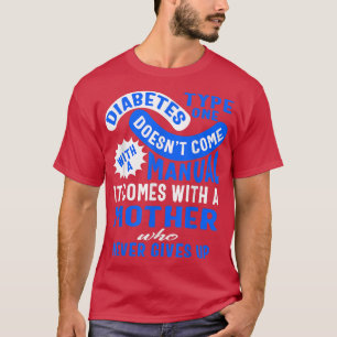 Type One Diabetes Awareness Mother Never Gives Up  T-Shirt