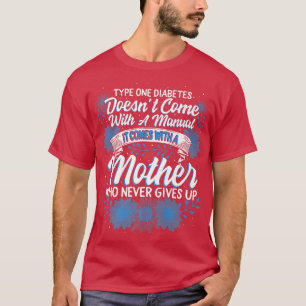 Type One Diabetes Awareness Mother Never Gives Up T-Shirt