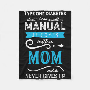 Type One Diabetes Doesn't Come With A Manual Mom Fleece Blanket