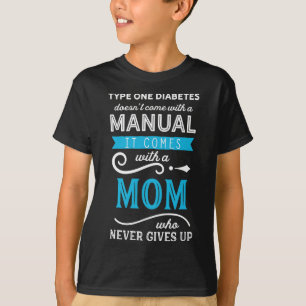 Type One Diabetes Doesn't Come With A Manual Mom T-Shirt