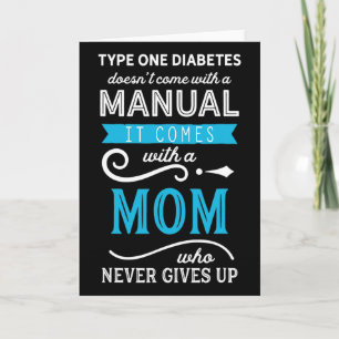 Type One Diabetes Doesn't Come With A Manual Mum  Card