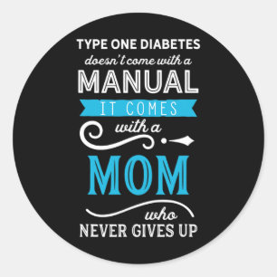 Type One Diabetes Doesn't Come With A Manual Mum  Classic Round Sticker