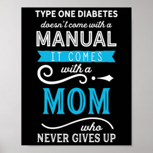 Type One Diabetes Doesn't Come With A Manual Mum Poster