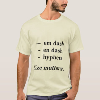 Types of Dashes: Size matters T-Shirt