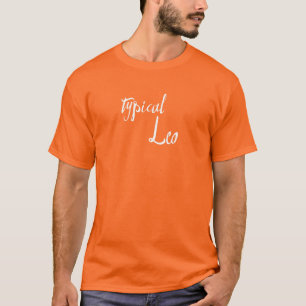 Typical Leo Zodiac Astrology T-Shirt