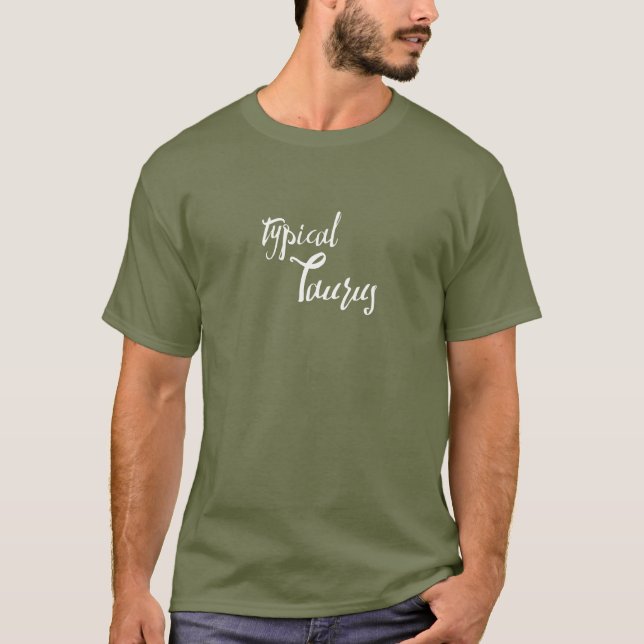 Typical Taurus Zodiac Astrology T-Shirt (Front)
