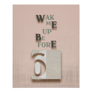 typography_5_wake me up before 6 glossy poster
