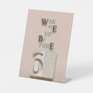 typography_5_wake me up before 6 pedestal sign