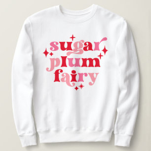 Typography Art Sugar Plum Fairy Pink & Red Sweatshirt