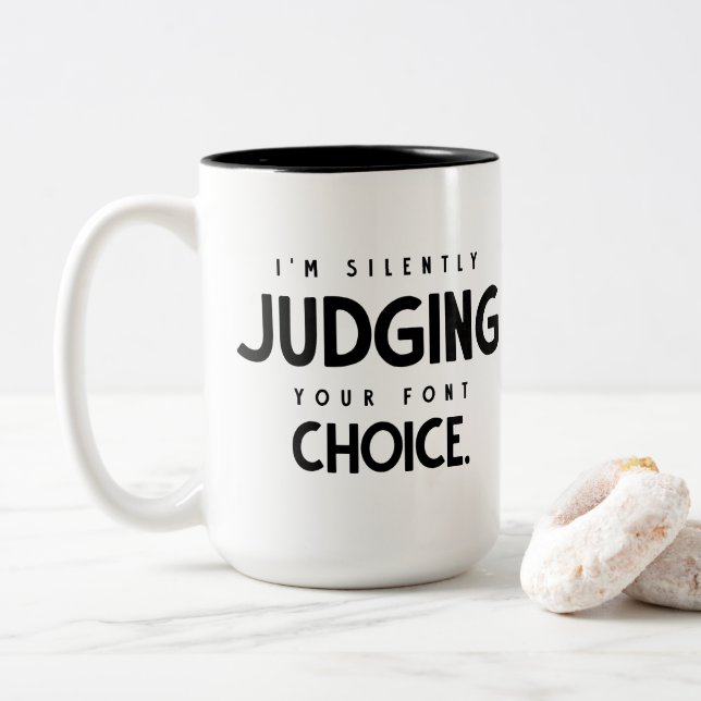 Typography Black Judging your font Choice Two-Tone Coffee Mug (With Donut)